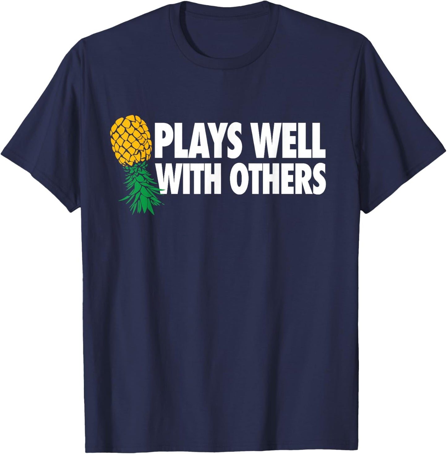 Plays Well With Others - Upside Down Pineapple Funny Swinger T-Shirt - T-Shirt | Navy