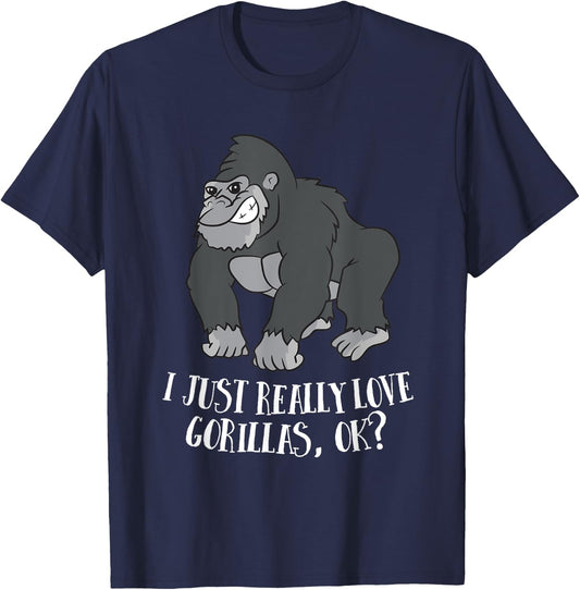 I Just Really Love Gorillas Ok Monkey Funny Gorilla T-Shirt - T-Shirt | Navy