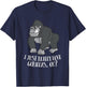 I Just Really Love Gorillas Ok Monkey Funny Gorilla T-Shirt - T-Shirt | Navy