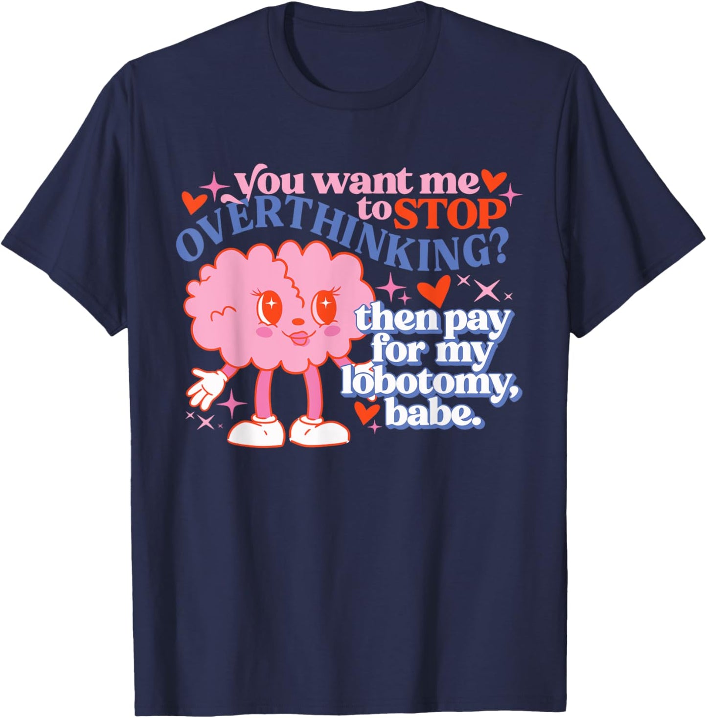 You Want Me To Stop Overthinking? Design T-Shirt - T-Shirt | Navy
