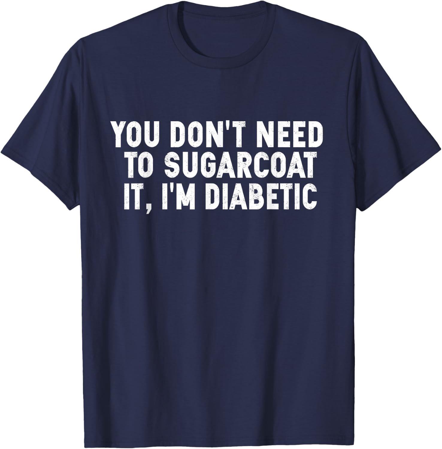 Funny Diabetic Pun Gag Gift People With Diabetes T-Shirt - T-Shirt | Navy