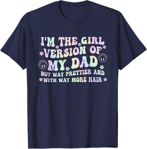 I'm The Girl Version of My Dad But Way Prettier and with Way T-Shirt - T-Shirt | Navy