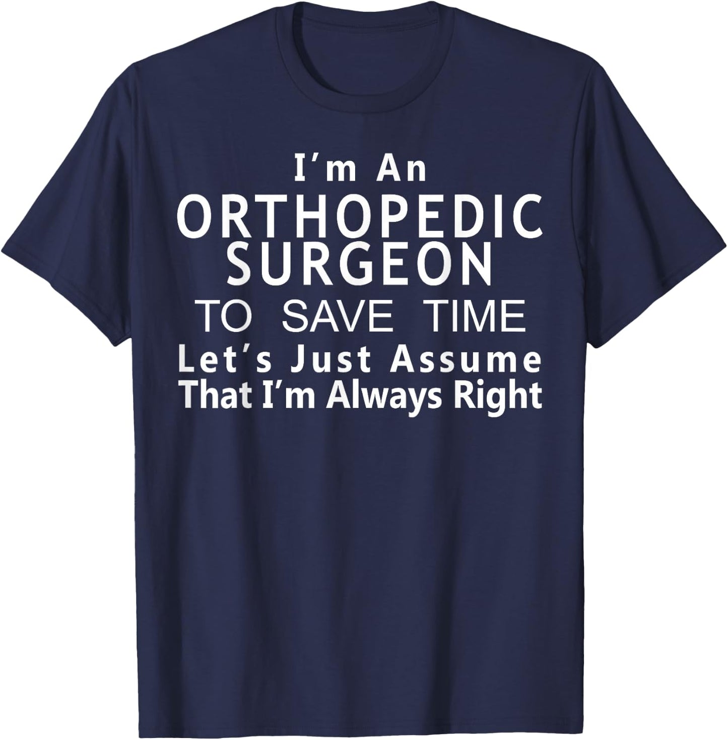 Orthopedic Surgeon Funny Gift Ortho Doctor T-Shirt - T-Shirt | Navy