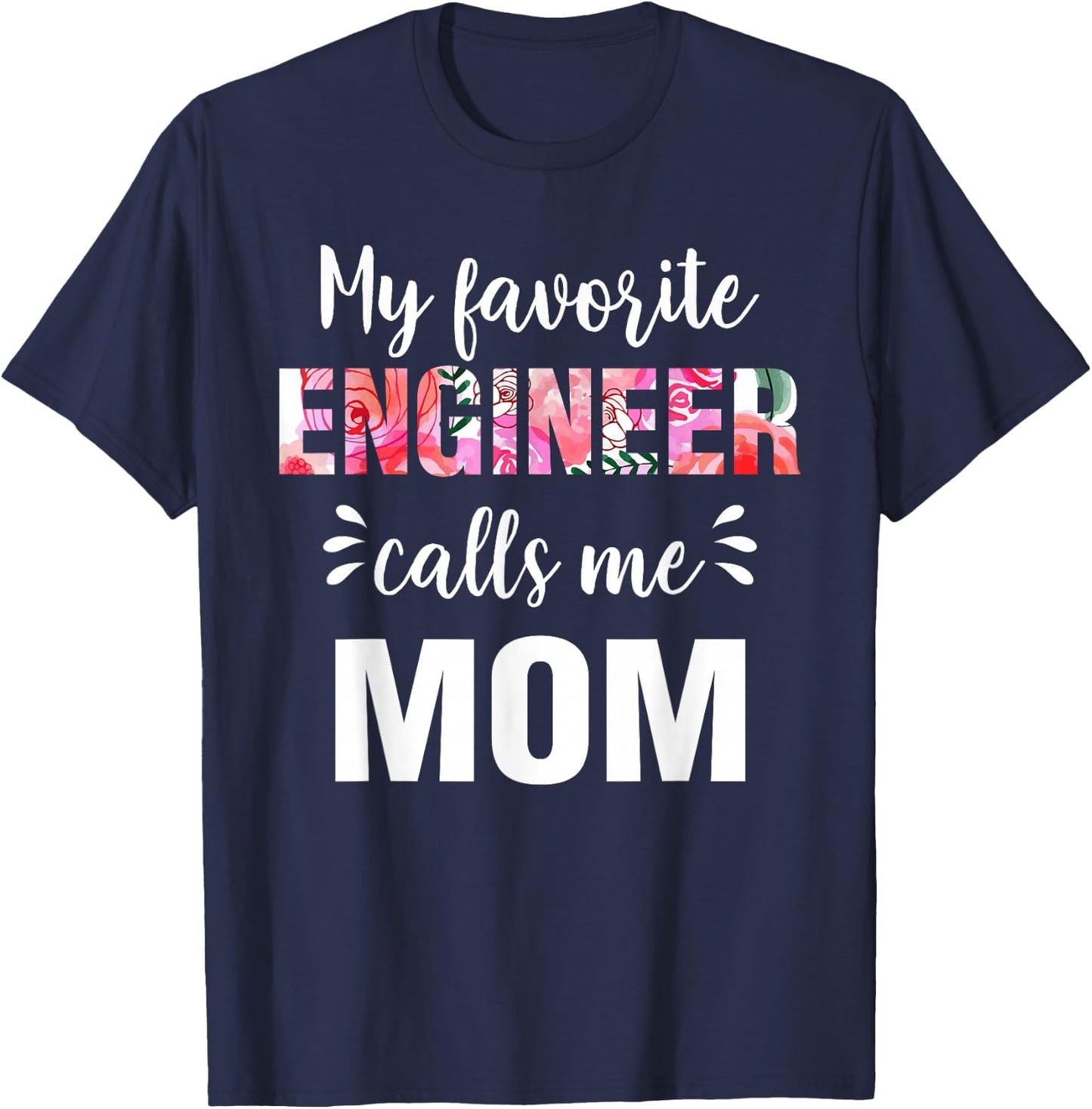 "My Favorite Engineer Calls Me Mom" T-Shirt - T-Shirt | Navy
