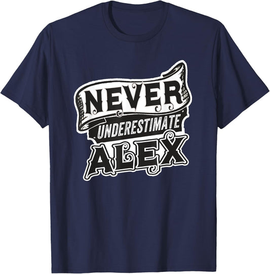 Alex Name Never Underestimate Alex Funny Alexander T-Shirt - T-Shirt | Navy