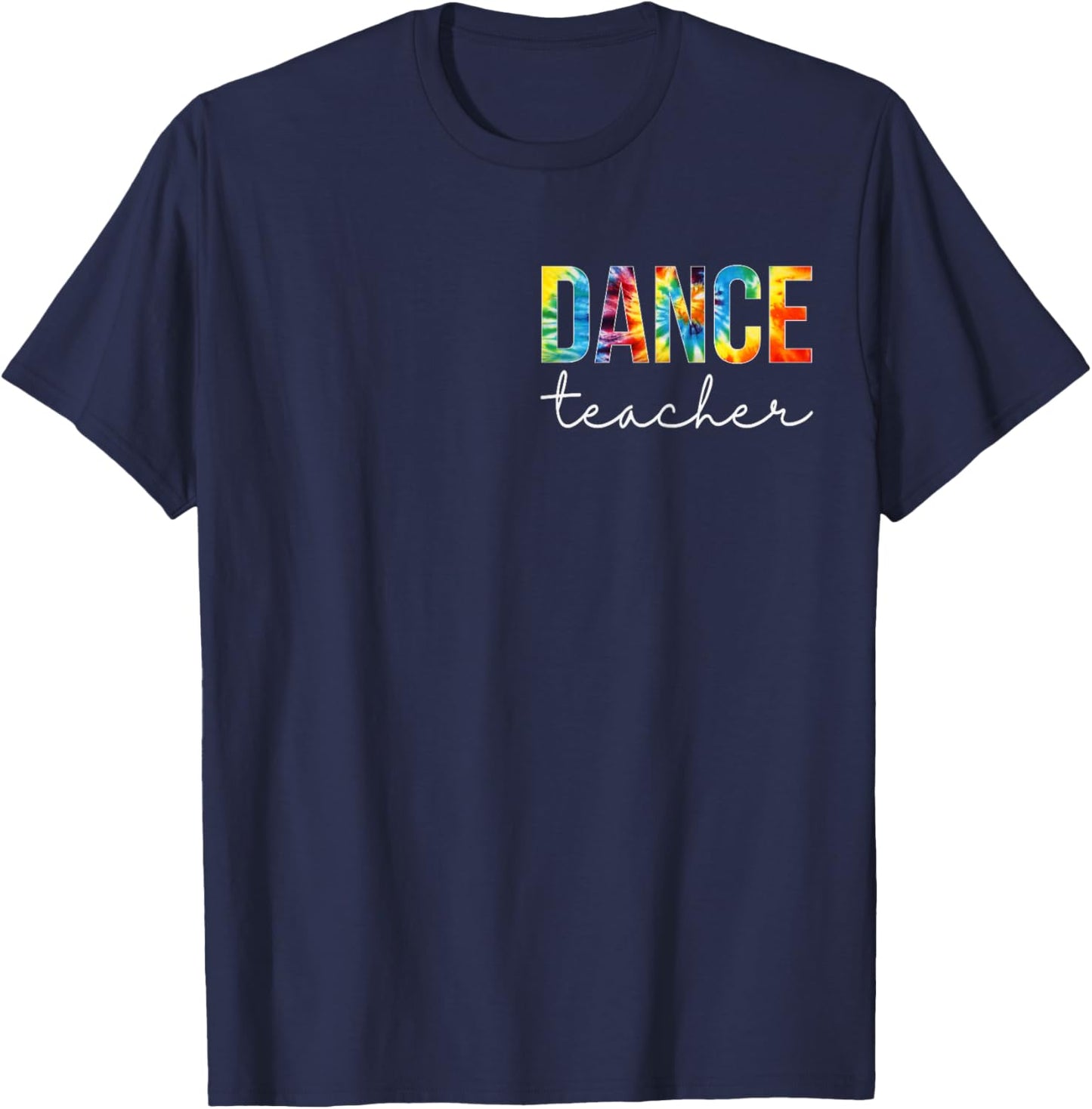 Dance Teacher Women Tie Dye Back To School Appreciation Day T-Shirt - T-Shirt | Navy