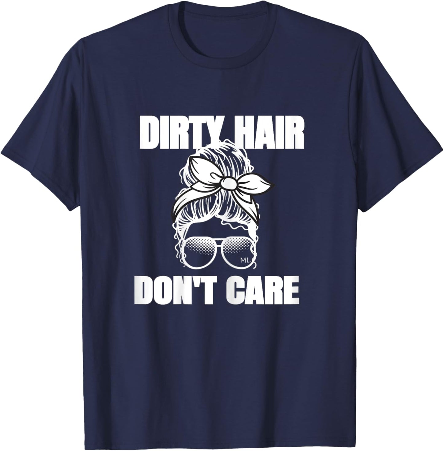 Dirty Hair Don't Care Messy Bun T-Shirt - T-Shirt | Navy