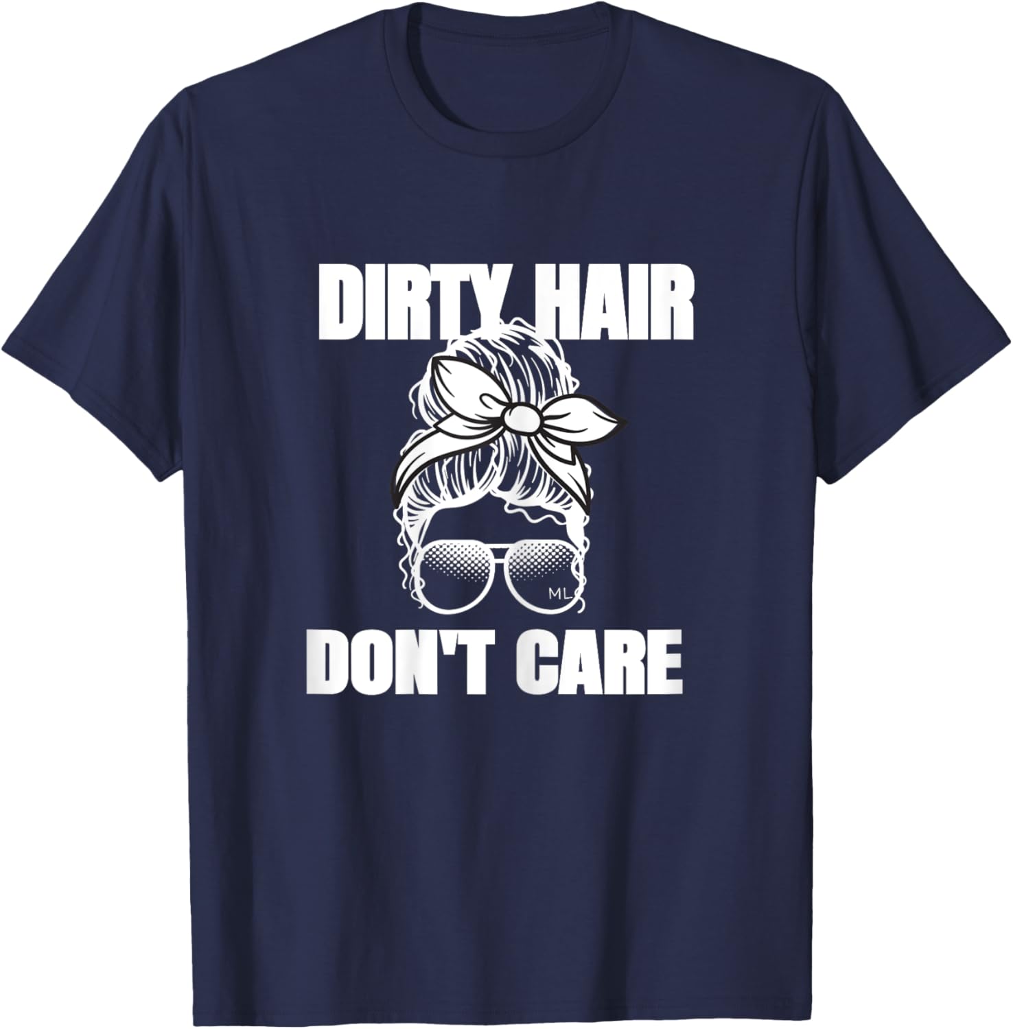 Dirty Hair Don't Care Messy Bun T-Shirt - T-Shirt | Navy