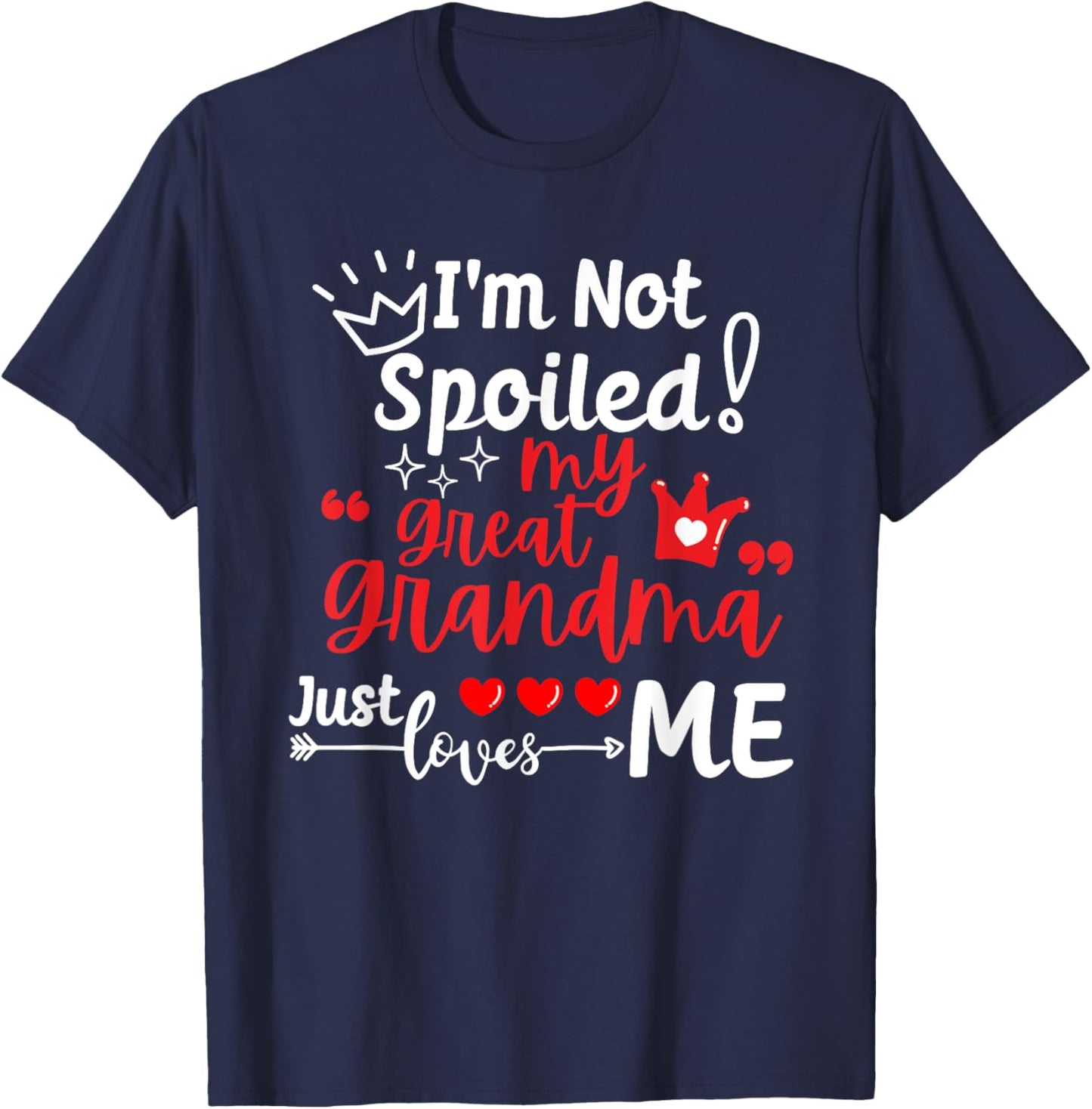 I'm Not Spoiled My Great Grandma Just Loves Me Kids Matching T-Shirt - T-Shirt | Navy
