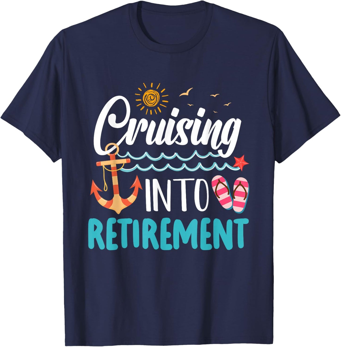 Cruising Into Retirement Men Women Retired Cruise Ship T-Shirt - T-Shirt | Navy