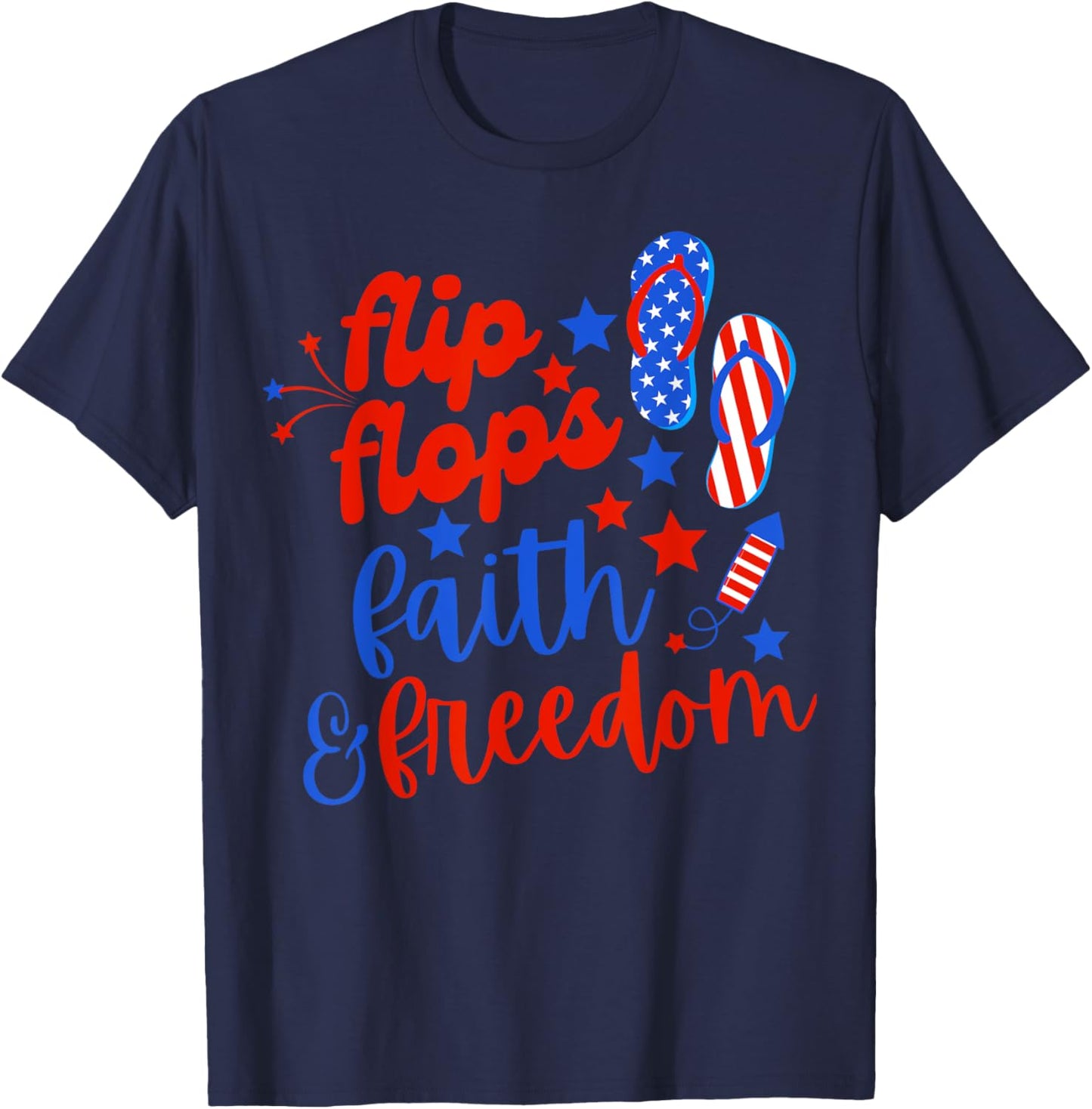 Flip Flops Faith And Freedom Fireworks 4th Of July Us Flag Men T-Shirt - T-Shirt | Navy