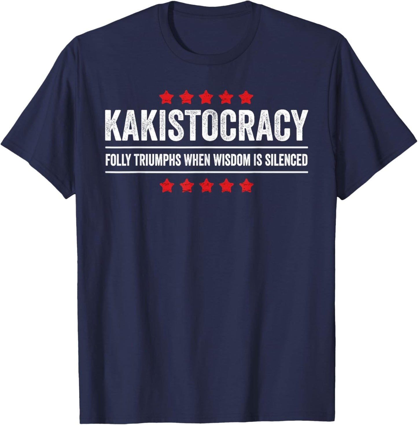 Kakistocracy Quote American Government Run by the Worst T-Shirt - T-Shirt | Navy