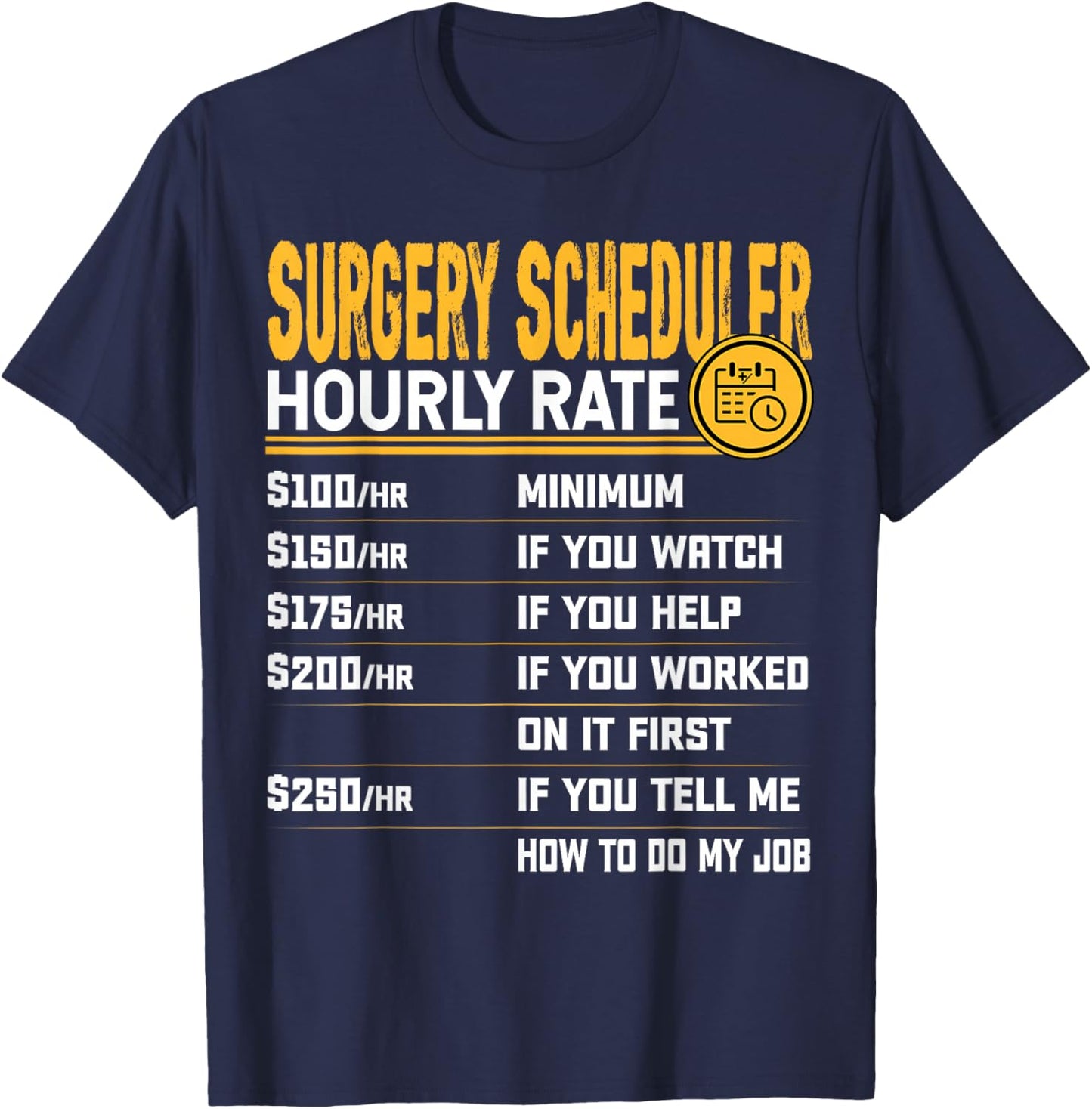 Funny Surgery Scheduler Hourly Rate - Surgical Coordinator T-Shirt - T-Shirt | Navy