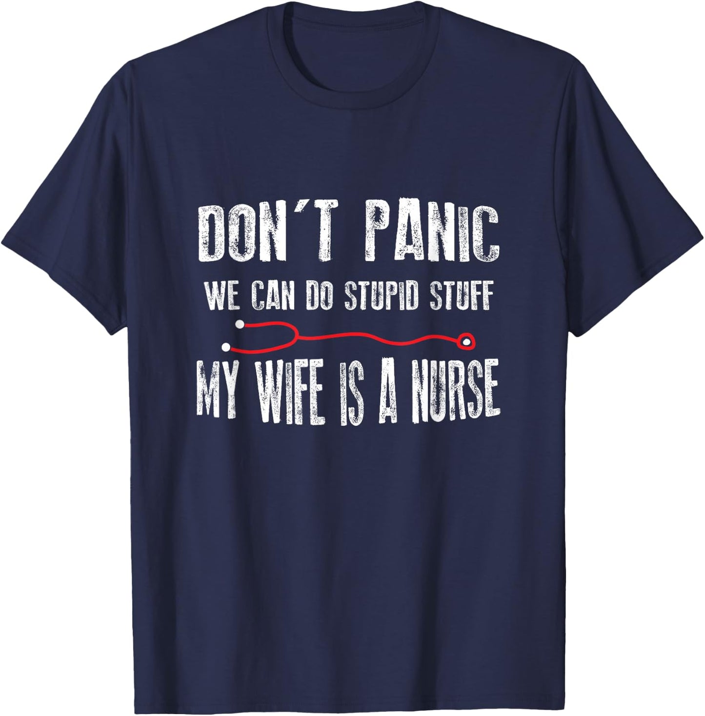 Do Not Panic My Wife Is Nurse - Husband Friend T-Shirt - T-Shirt | Navy