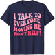 I Talk To Everyone Moving Me Won't Help Groovy Funny T-Shirt - T-Shirt | Navy
