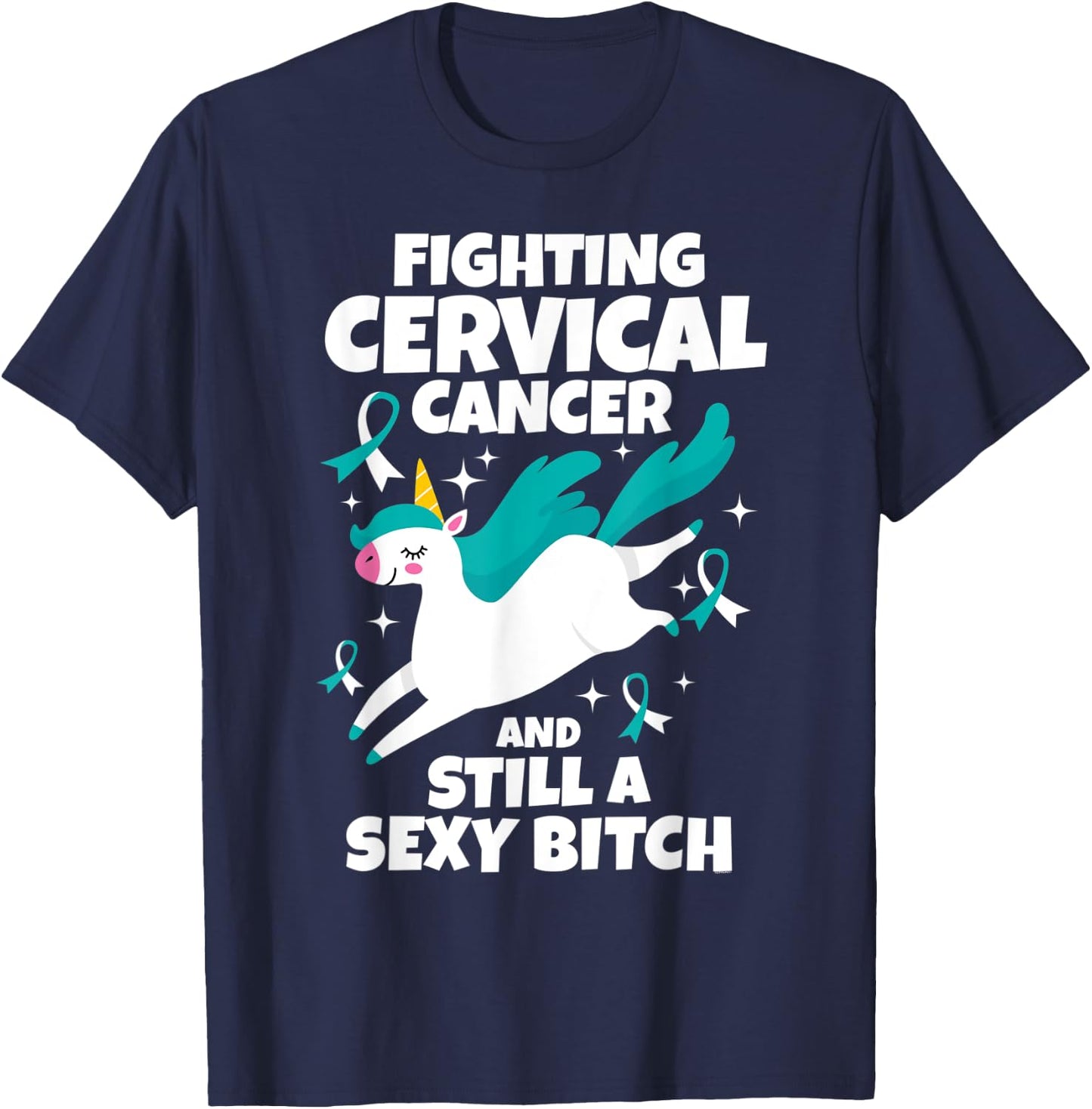 Fighting Cervical Cancer Sexy Bitch Quote Funny Unicorn Gift T-Shirt - T-Shirt | Navy