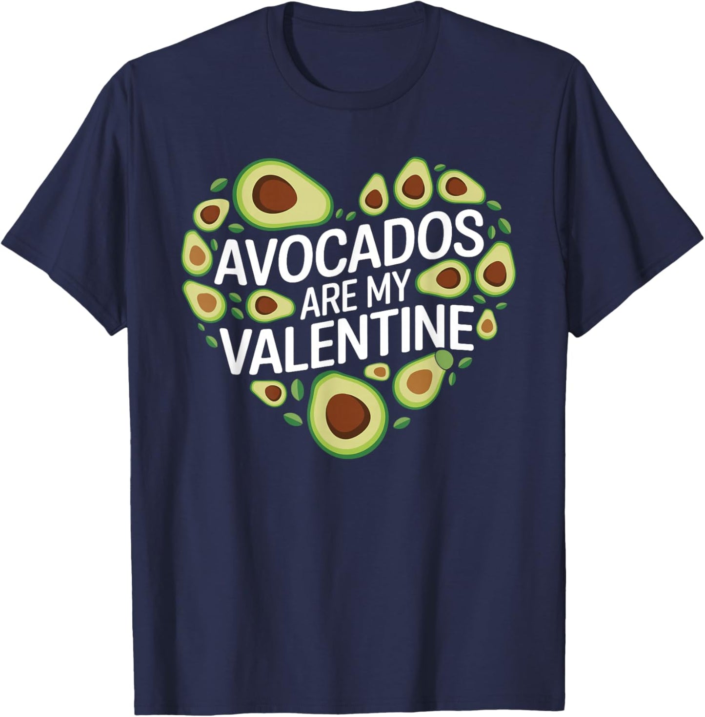 Avocados Are My Valentine Cute Avocado Valentines Day T-Shirt - T-Shirt | Navy