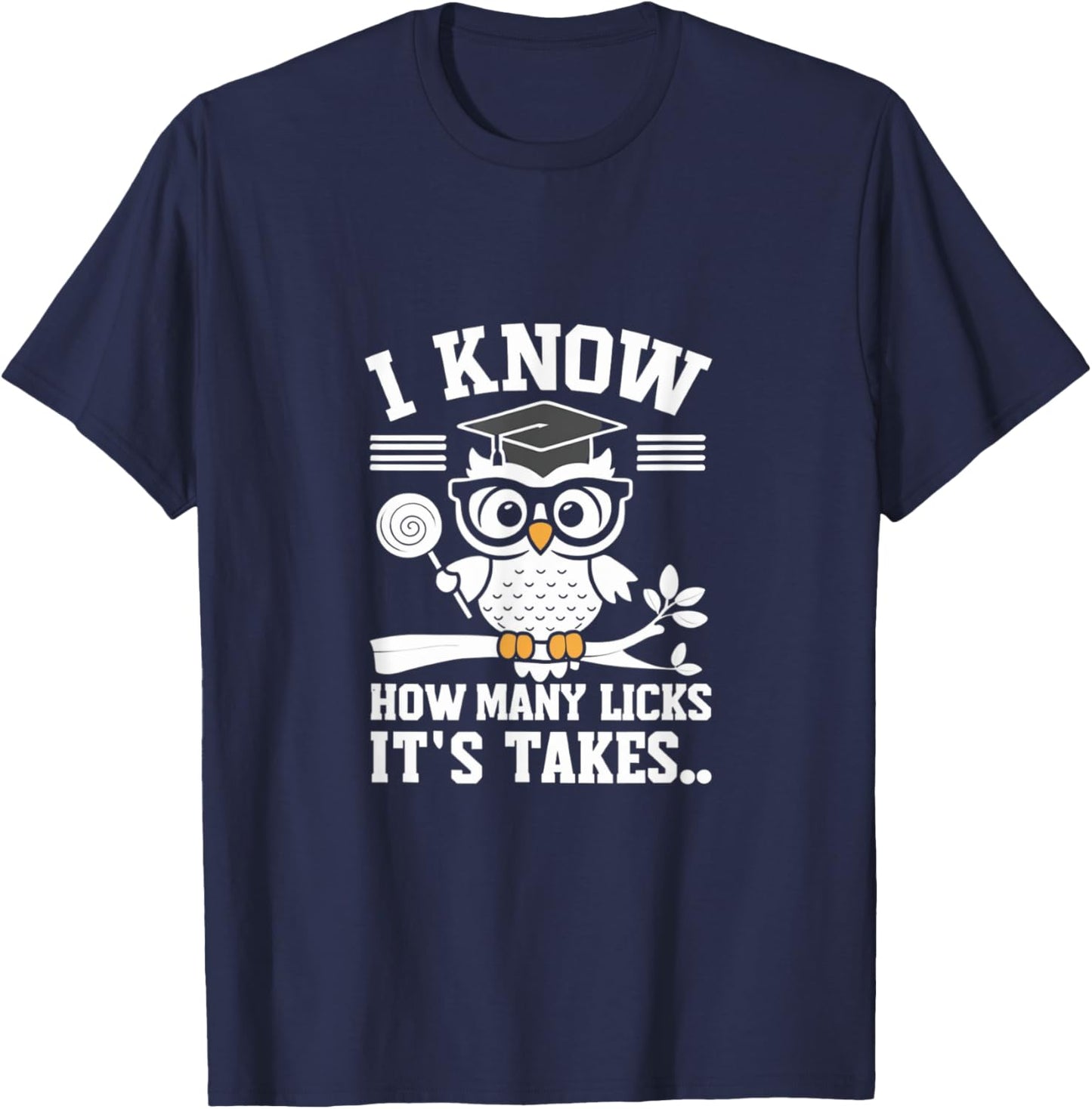 Funny Owl I Know How Many Licks It's Takes T-Shirt - T-Shirt | Navy