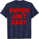 Pippen Ain't Easy Funny Pimpin T-Shirt - T-Shirt | Navy