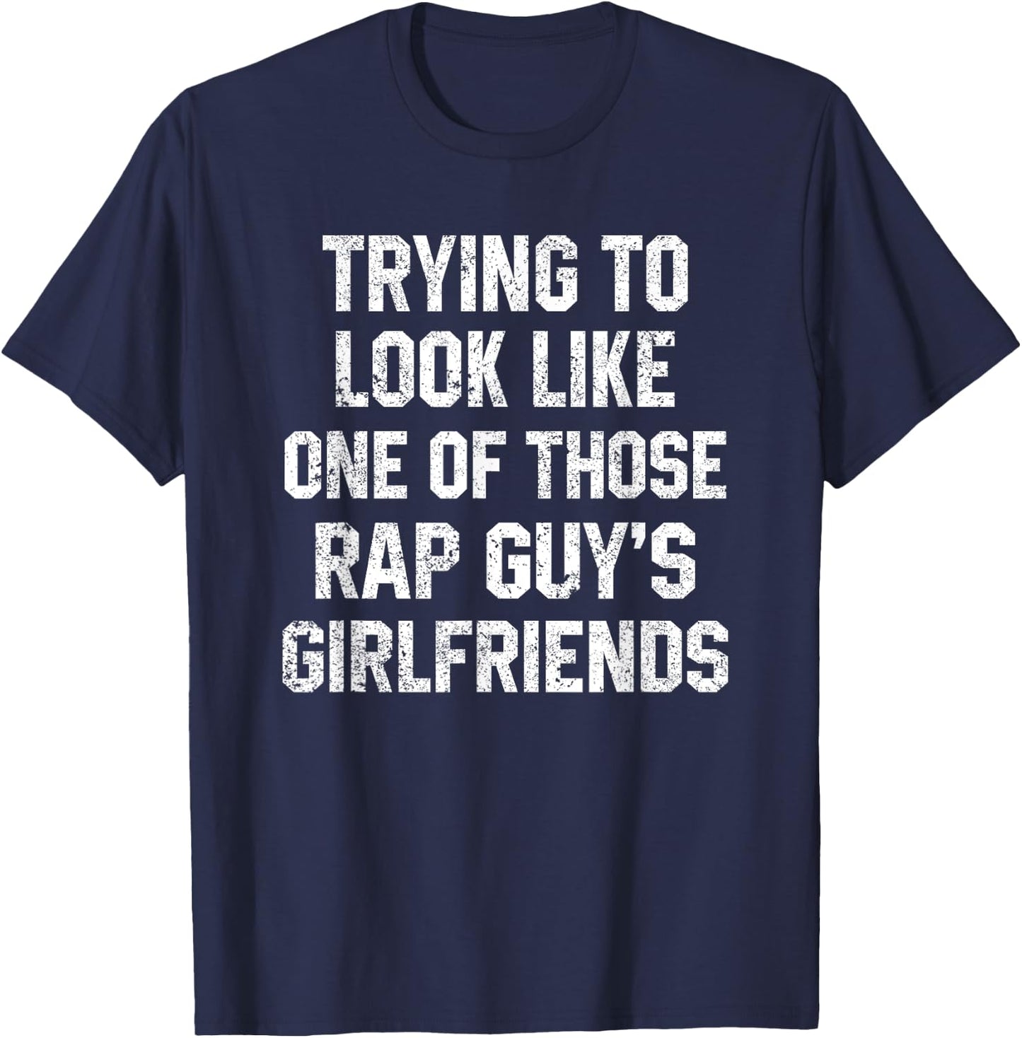 Funny Workout Quote Trying to Look Rap Guy's Sarcastic Gym T-Shirt - T-Shirt | Navy
