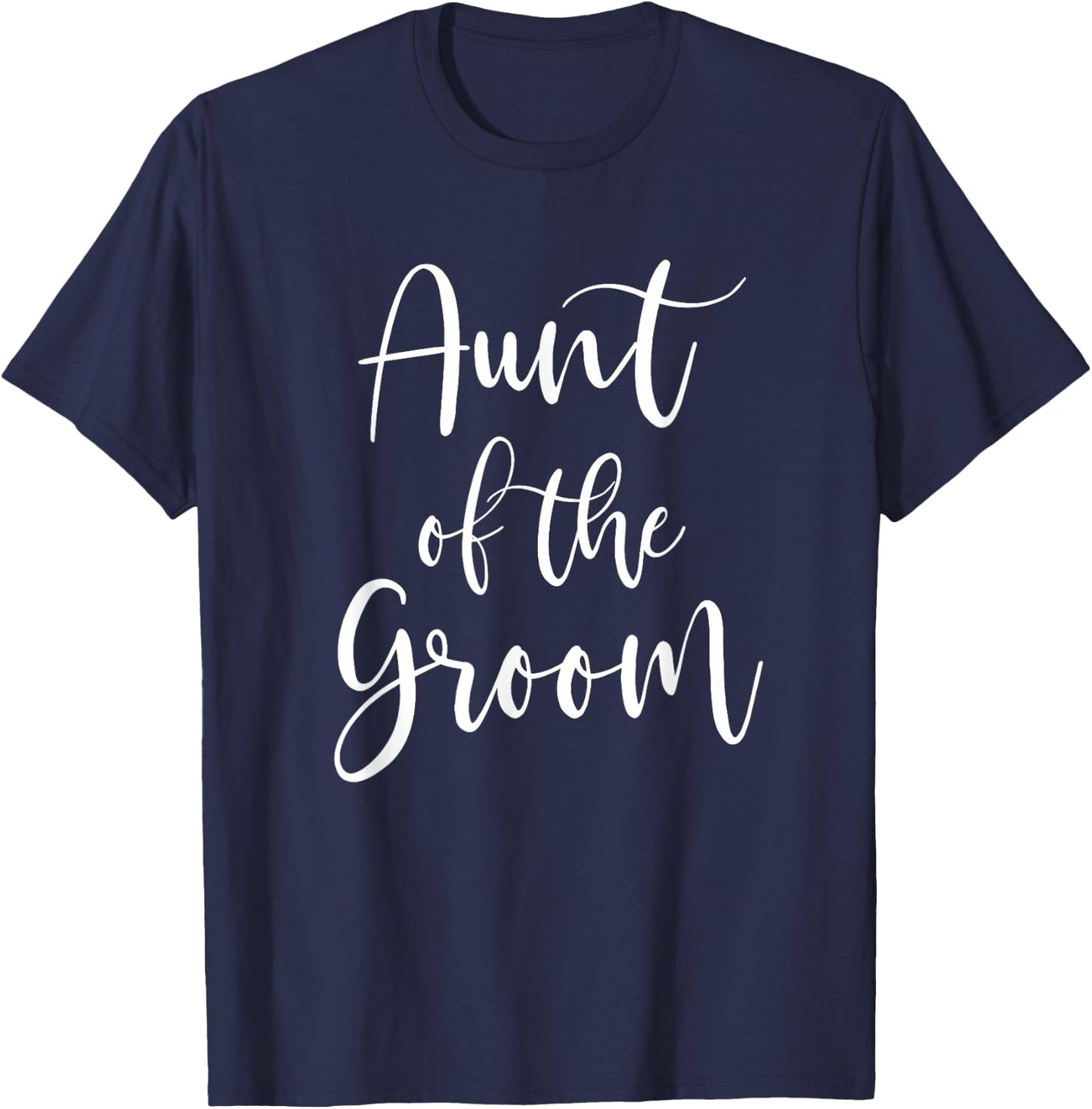 Aunt of the Groom Bridal Party Wedding Day T-Shirt - T-Shirt | Navy