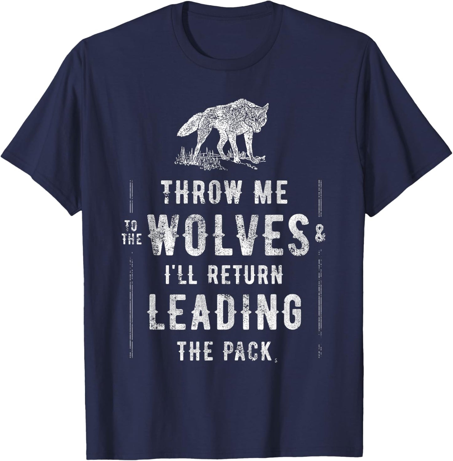 Wolf - Throw Me to the Wolves Leadership Gift T-Shirt - T-Shirt | Navy