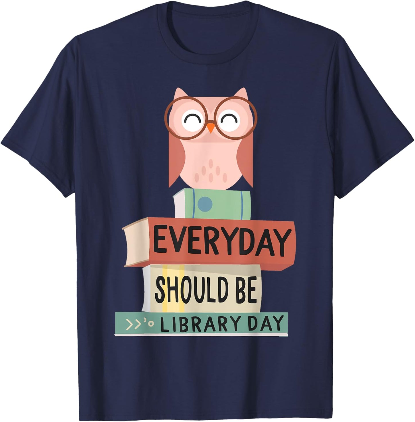 Everyday Should Be Library Day Cute Owl Reading Books Lover T-Shirt - T-Shirt | Navy
