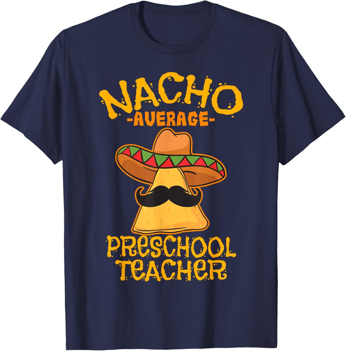 Nacho Average Preschool Teacher Mexican Pre-K Cinco De Mayo Men Women Girls Kids T-Shirt - T-Shirt | Navy