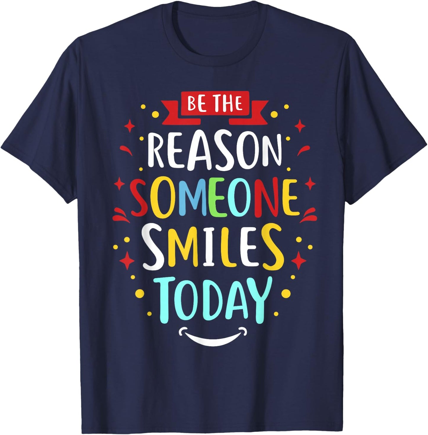 Motivation Be The Reason Someone SMILES Today T-Shirt - T-Shirt | Navy