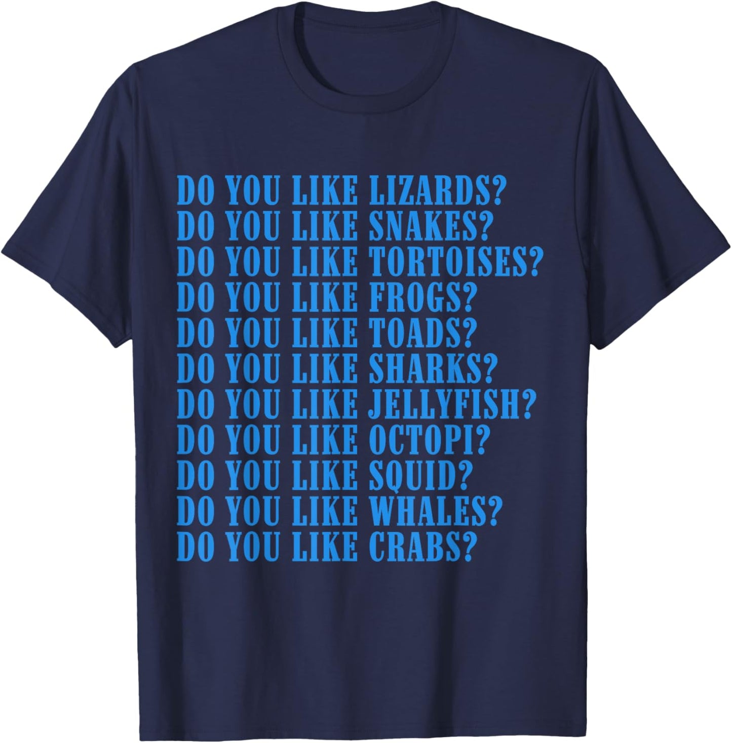 Do You Like Lizards Do You Like Snakes Do You Like Tortoises T-Shirt - T-Shirt | Navy