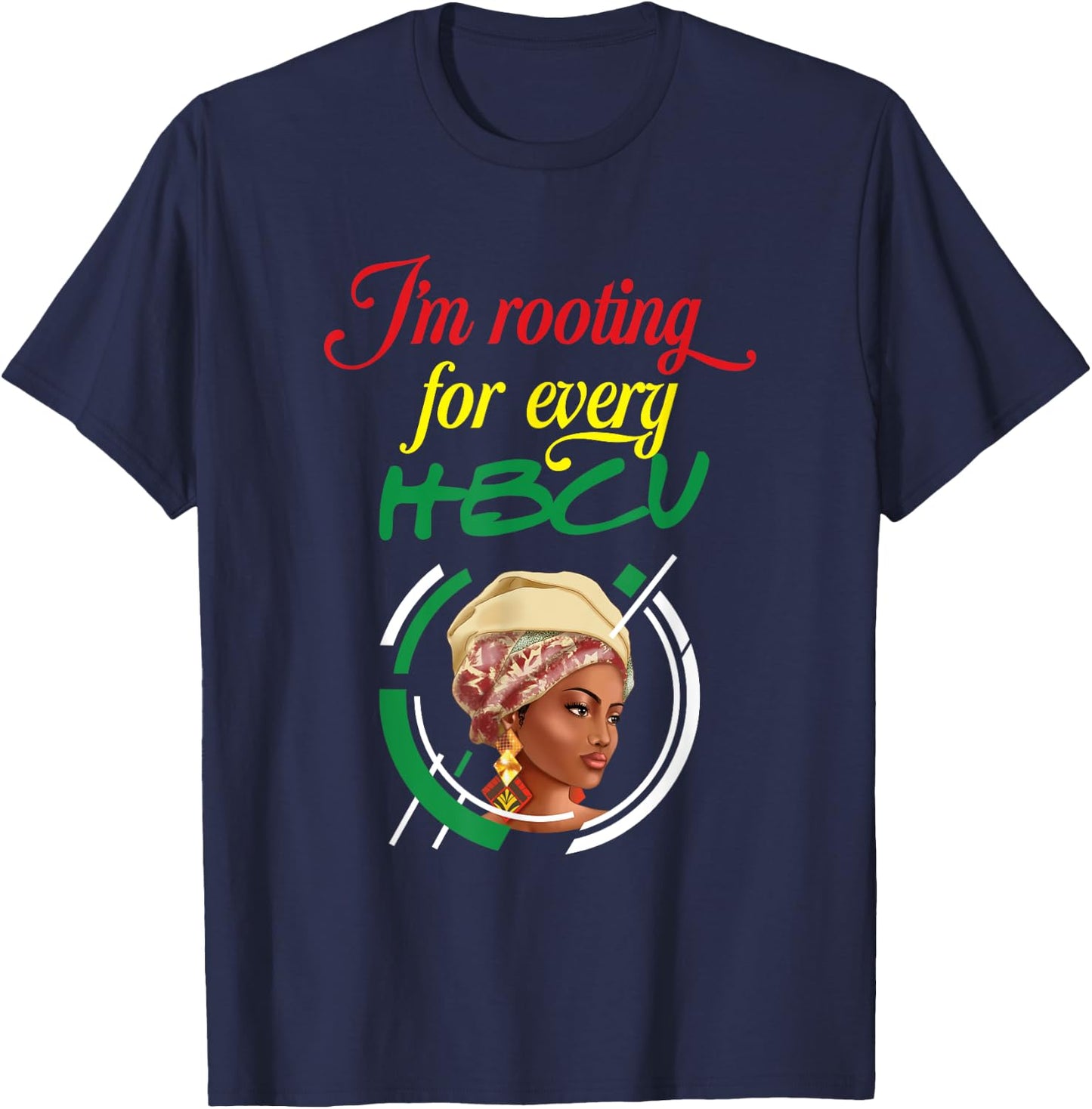 I'm Rooting For Every HBCU | Juneteenth | Black History T-Shirt - T-Shirt | Navy