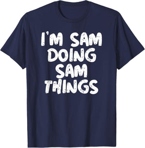 I'm Sam Doing Sam Things Shirt Funny Gift T-Shirt - T-Shirt | Navy