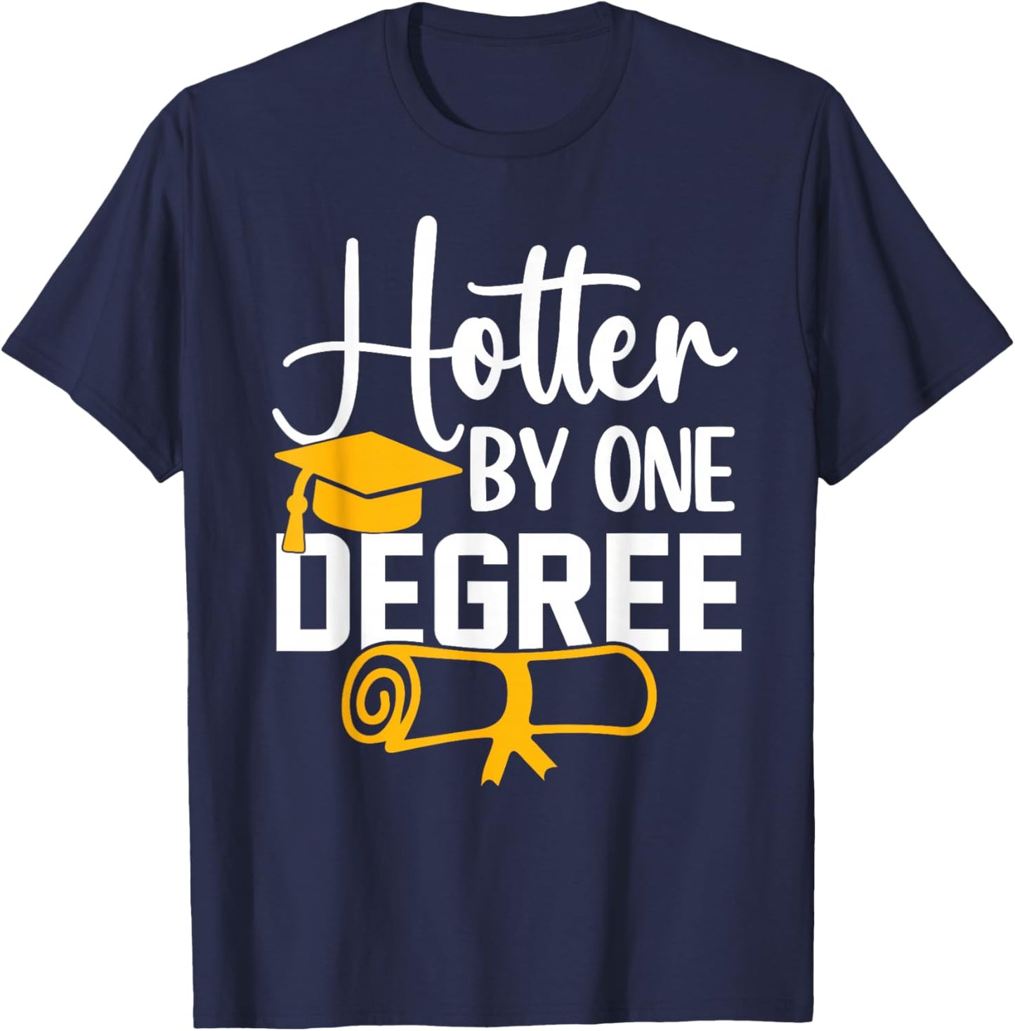 Hotter By One Degree Funny Graduation 2026 T-Shirt - T-Shirt | Navy
