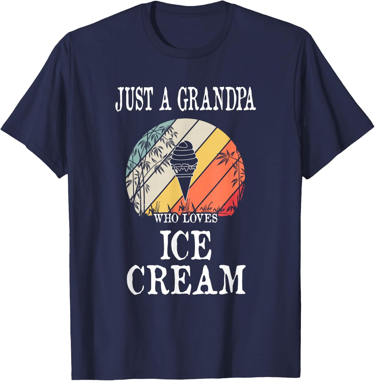 Just A Grandpa Who Loves Ice Cream T-Shirt - T-Shirt | Navy