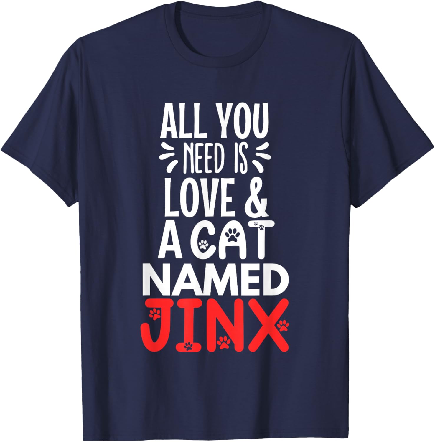 Cat Name Jinx Design - All You Need is Love! Men Women Girls Kids T-Shirt - T-Shirt | Navy