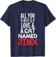 Cat Name Jinx Design - All You Need is Love! Men Women Girls Kids T-Shirt - T-Shirt | Navy