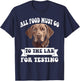 Brown Labrador All Food Must Go To The Lab For Testing T-Shirt - T-Shirt | Navy