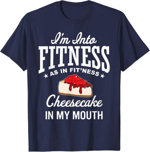 I'm Into Fitness Funny Cheesecake Lover Dessert Baking T-Shirt - T-Shirt | Navy