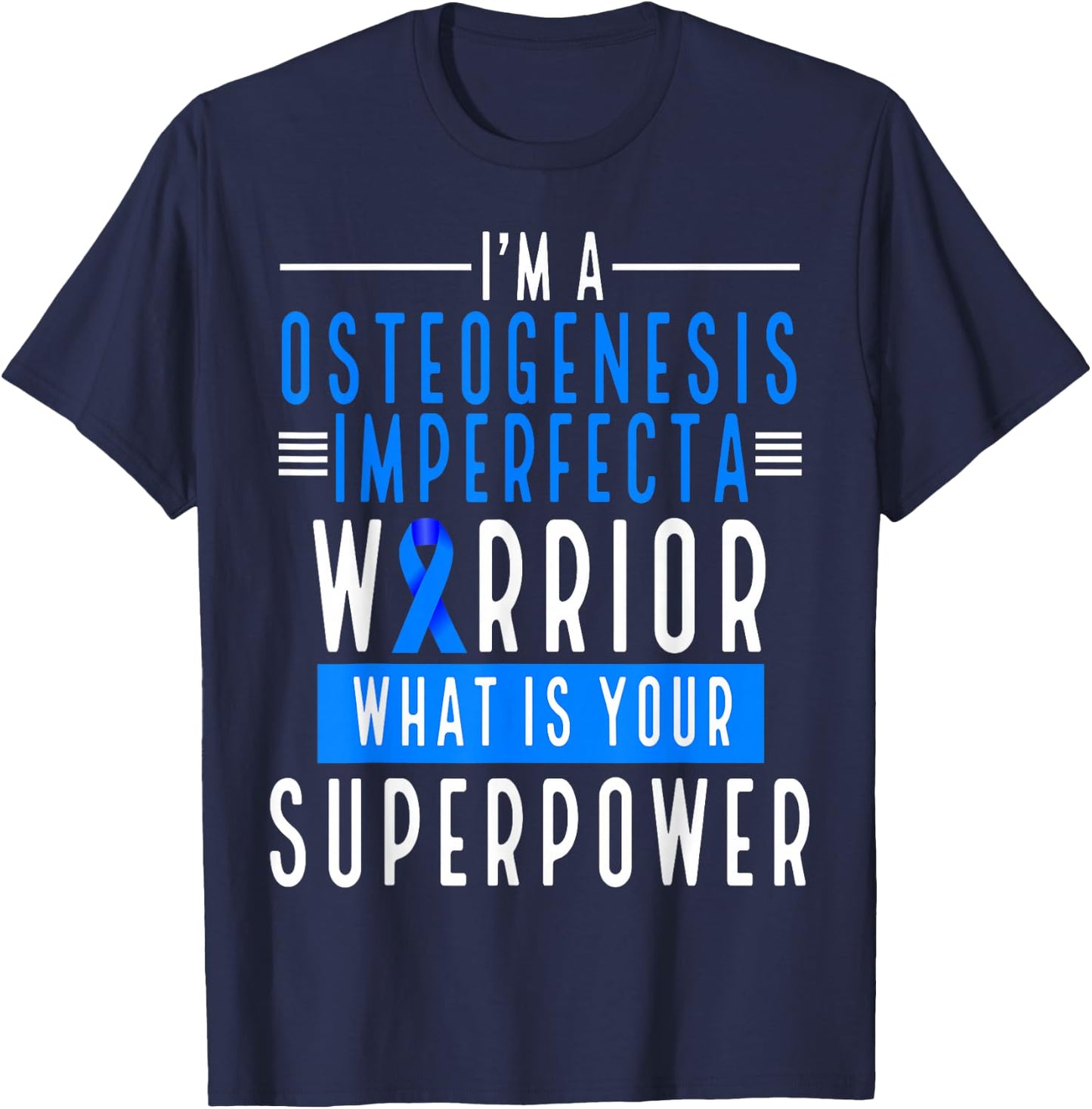 Osteogensis Imperfecta Warrior What is your Superpower T-Shirt - T-Shirt | Navy