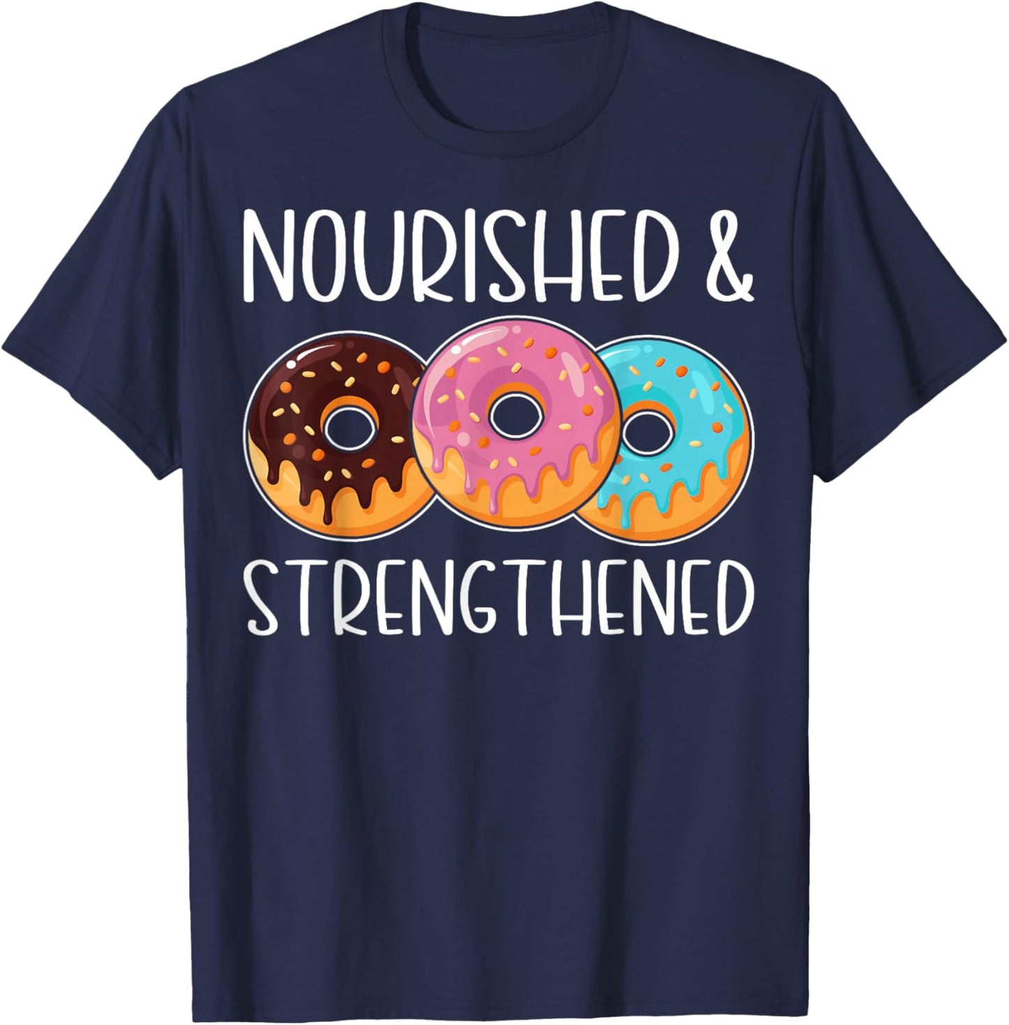 Nourished and Strengthened Funny Doughnut Lover's Gifts T-Shirt - T-Shirt | Navy