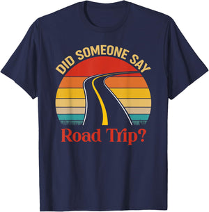 Vintage Did Someone Say Road Trip Funny Trip Gift T-Shirt - T-Shirt | Navy