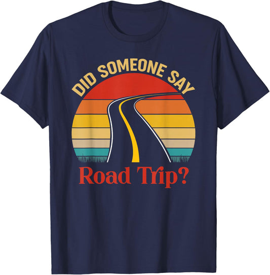 Vintage Did Someone Say Road Trip Funny Trip Gift T-Shirt - T-Shirt | Navy