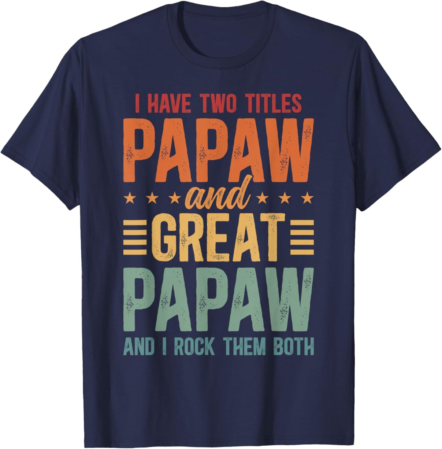 Papaw And Great Papaw Proud Great Papaw T-Shirt - T-Shirt | Navy