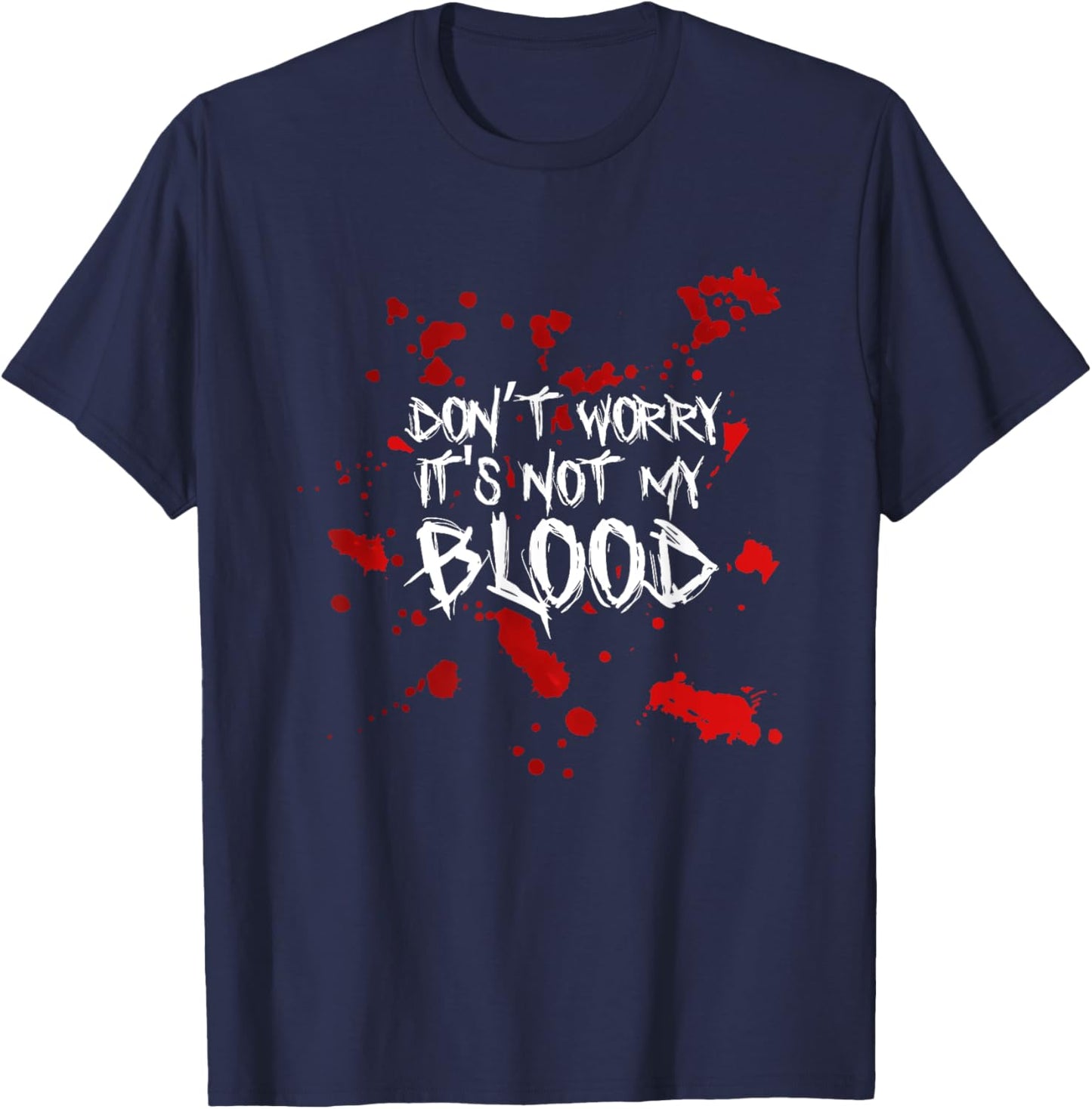 Don't Worry It's Not My Blood Halloween Funny Saying T-Shirt - T-Shirt | Navy