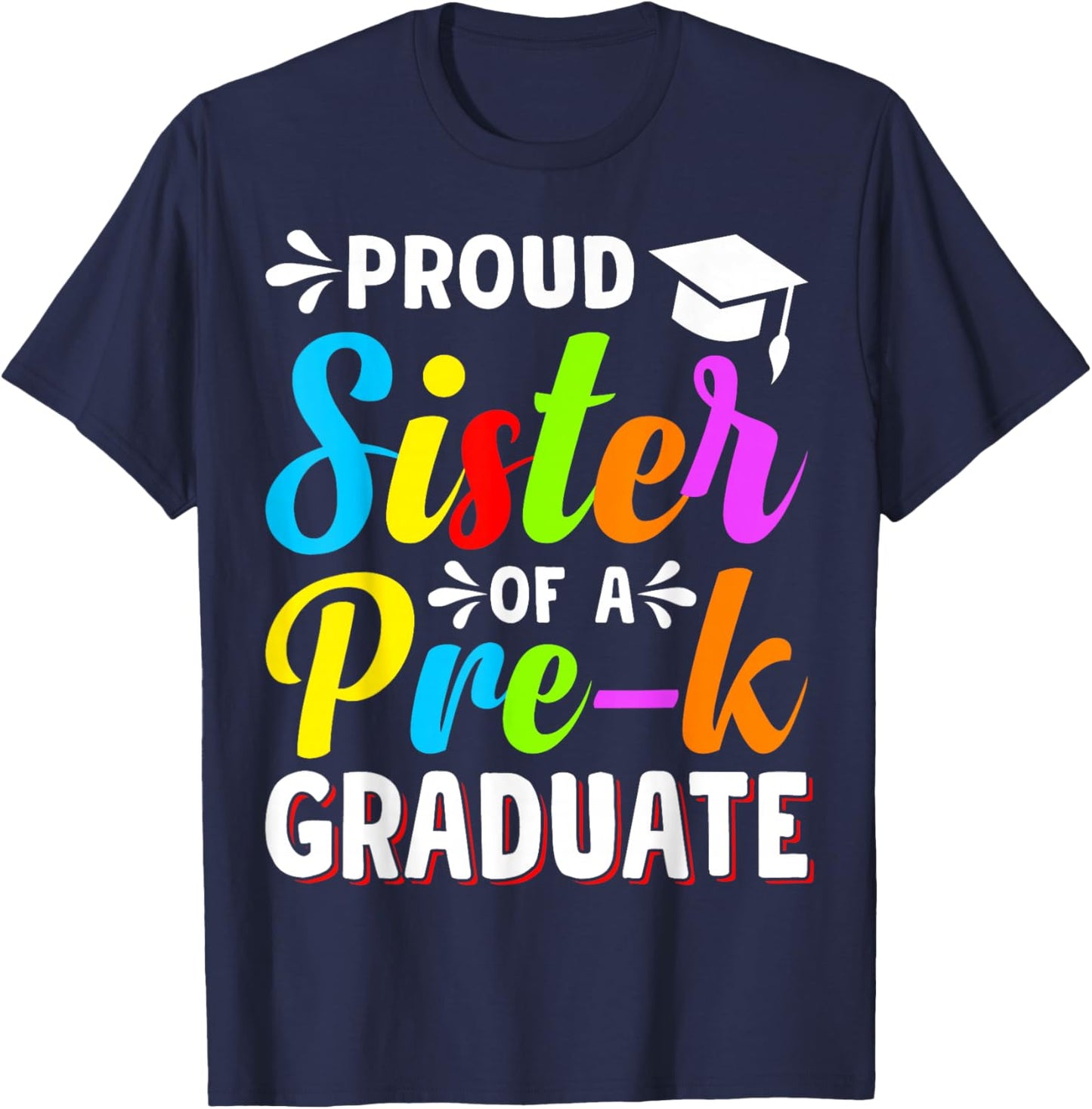 Proud Sister PreK Grad Preschool Graduate Graduation T-Shirt - T-Shirt | Navy