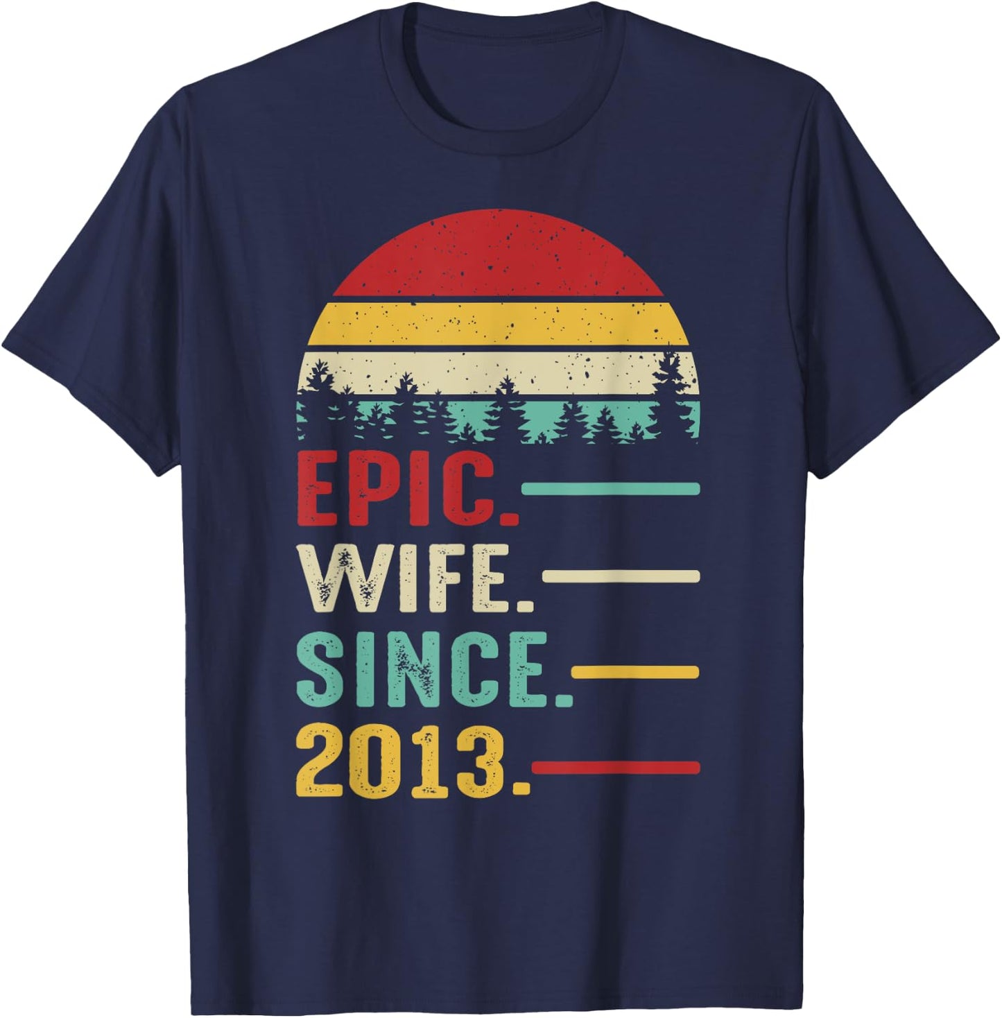 12th Wedding Anniversary Epic Wife Since 2013 T-Shirt - T-Shirt | Navy