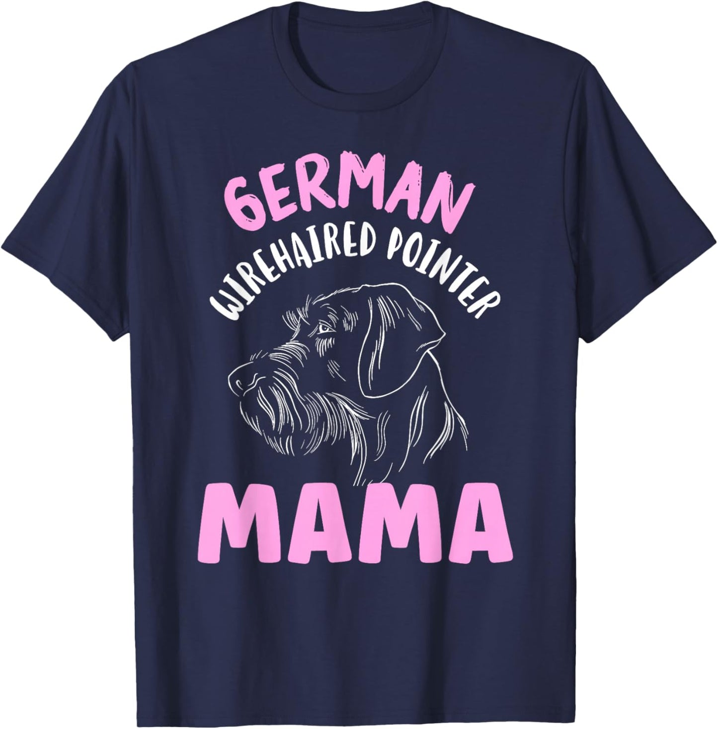 German Wirehaired Pointer Mama Wirehair German Wirehaired T-Shirt - T-Shirt | Navy
