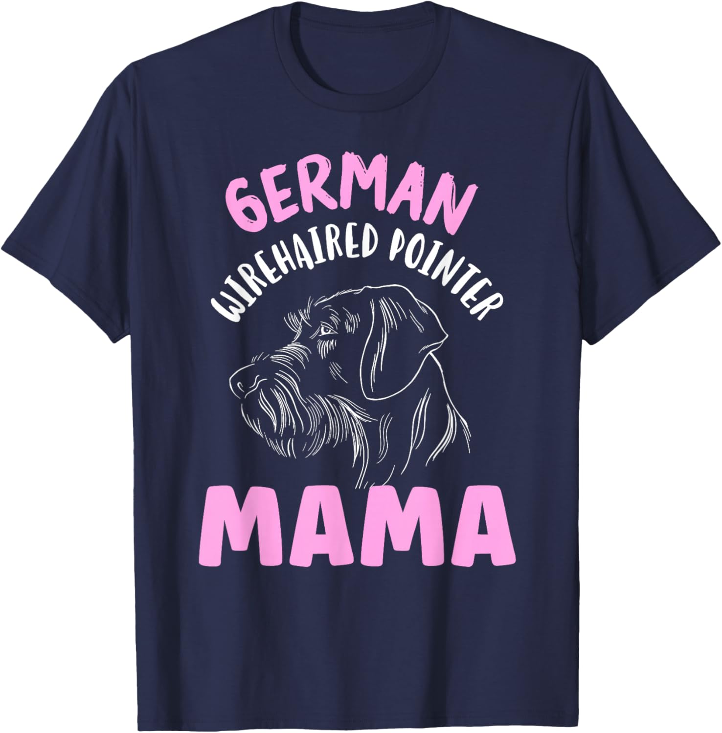 German Wirehaired Pointer Mama Wirehair German Wirehaired T-Shirt - T-Shirt | Navy
