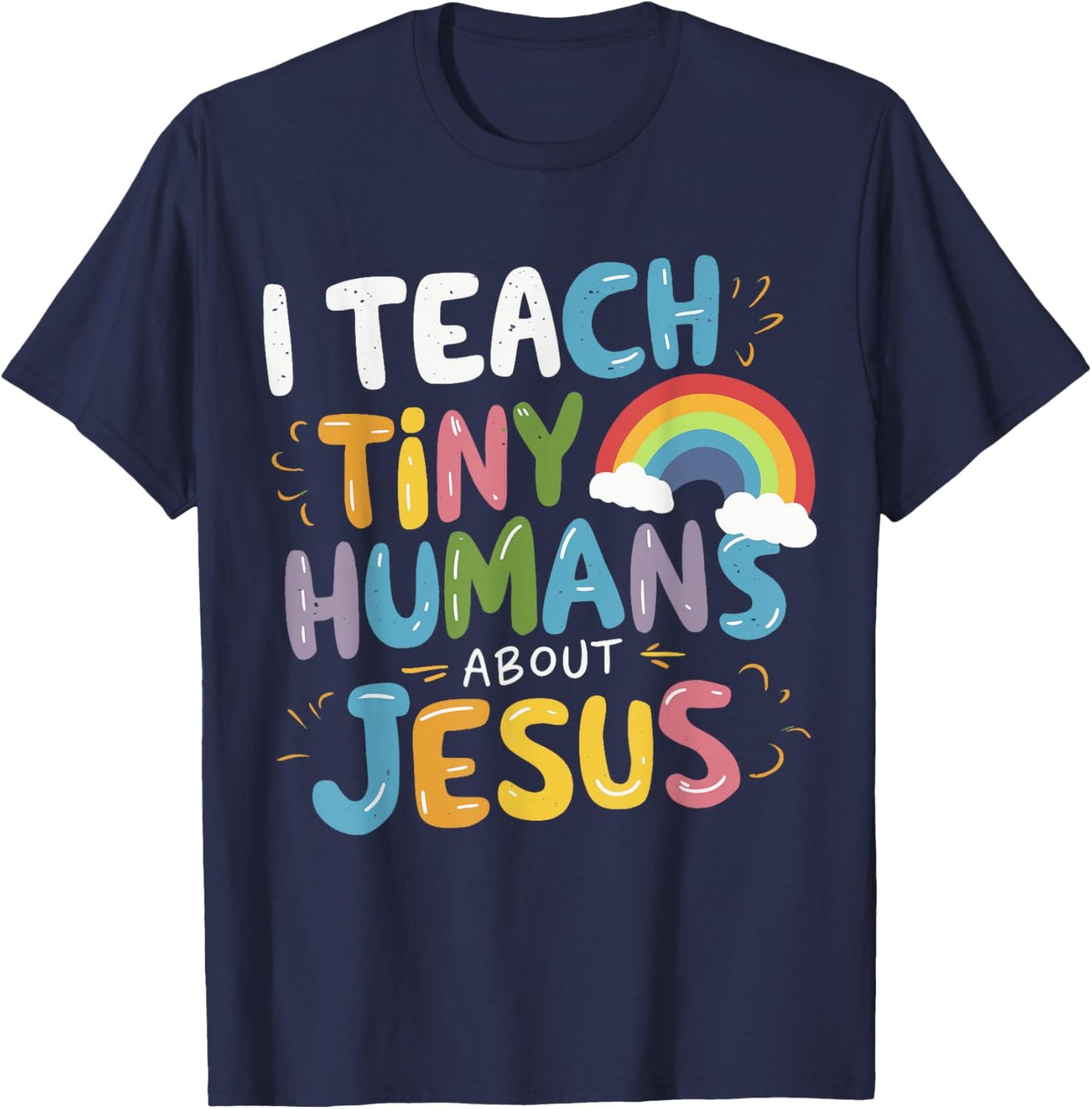 I Teach Tiny Humans About Jesus T-Shirt - T-Shirt | Navy