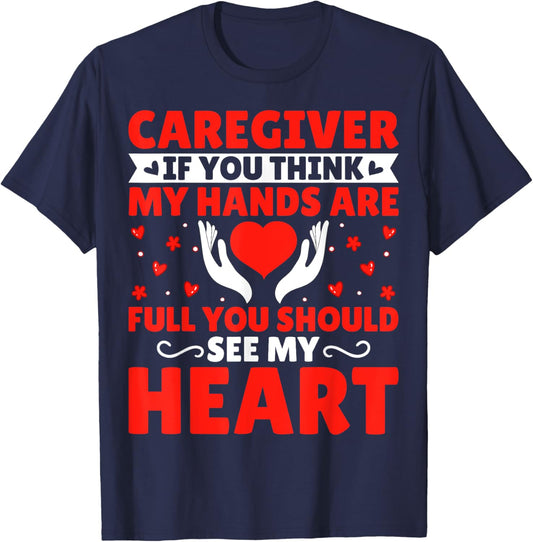 Caregiver If You Think My Hands Are Full - Funny Caregiver T-Shirt - T-Shirt | Navy